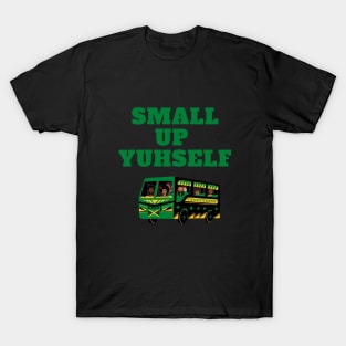 SMALL UP YUHSELF T-Shirt